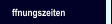 �ffnungszeiten